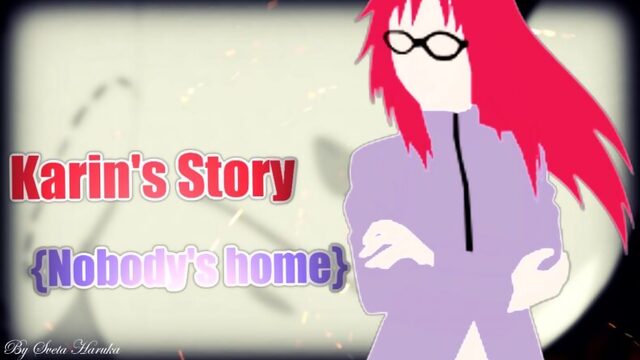 Karin Uzumakis Story {Nobodys Home}